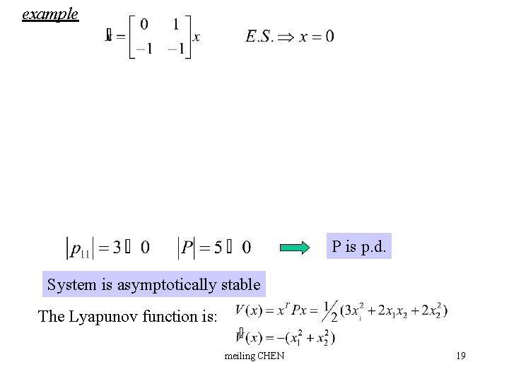 example P is p. d. System is asymptotically stable The Lyapunov function is: meiling