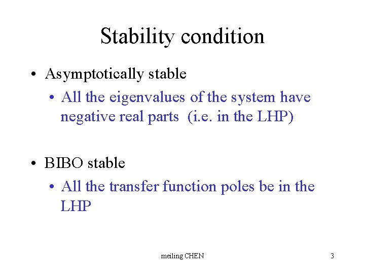 Stability condition • Asymptotically stable • All the eigenvalues of the system have negative