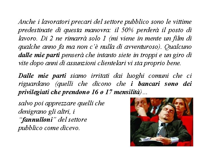 Anche i lavoratori precari del settore pubblico sono le vittime predestinate di questa manovra: