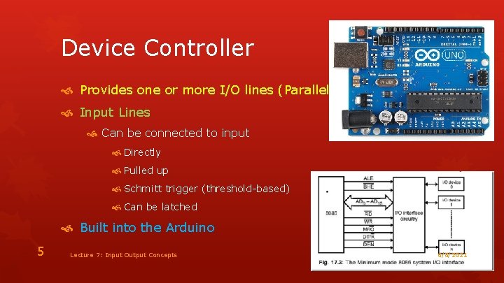 Device Controller Provides one or more I/O lines (Parallel) Input Lines Can be connected