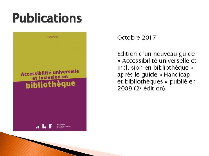 Publications Octobre 2017 Edition d’un nouveau guide « Accessibilité universelle et inclusion en bibliothèque