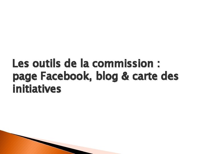 Les outils de la commission : page Facebook, blog & carte des initiatives 