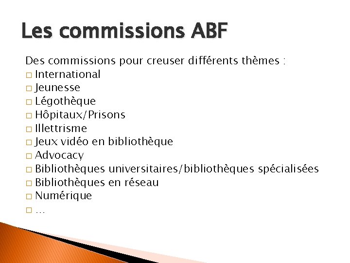Les commissions ABF Des commissions pour creuser différents thèmes : � International � Jeunesse