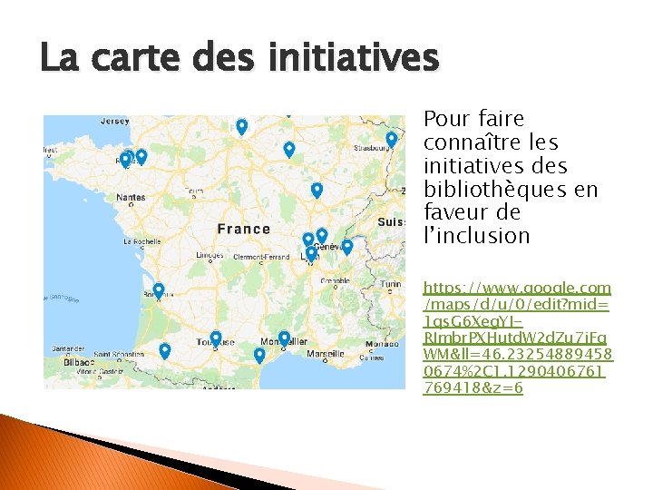 La carte des initiatives Pour faire connaître les initiatives des bibliothèques en faveur de