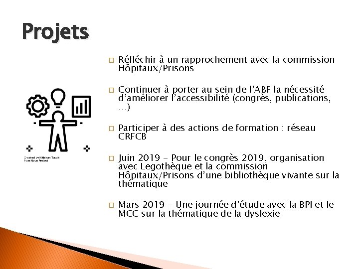 Projets � � � Réfléchir à un rapprochement avec la commission Hôpitaux/Prisons Continuer à