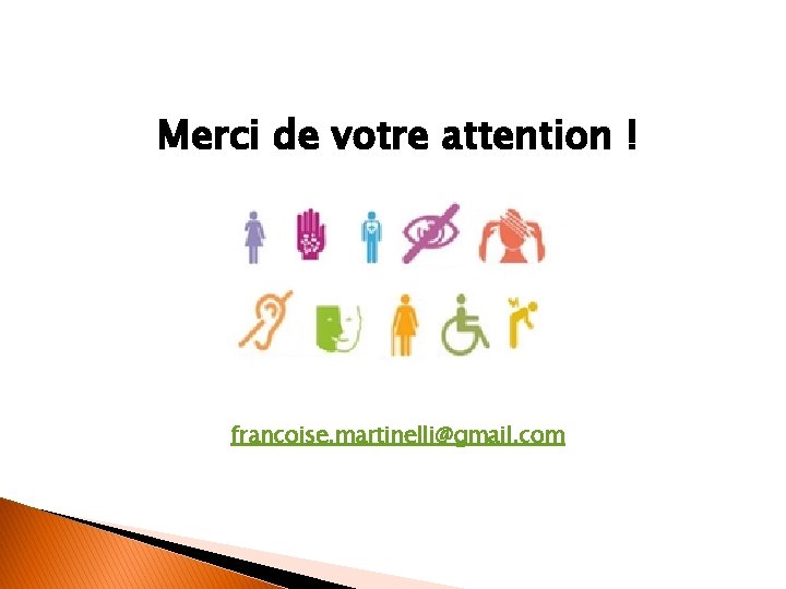 Merci de votre attention ! francoise. martinelli@gmail. com 