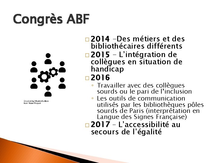 Congrès ABF � 2014 -Des métiers et des bibliothécaires différents � 2015 - L’intégration
