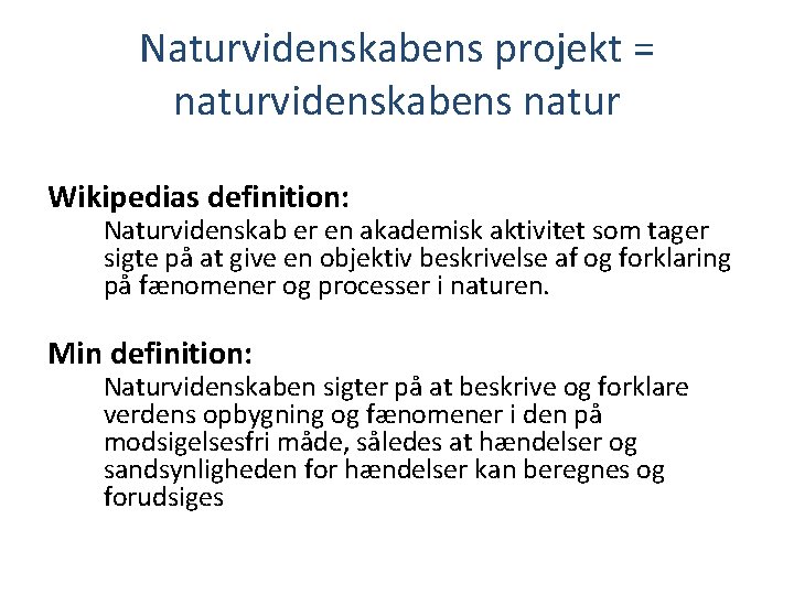 Naturvidenskabens projekt = naturvidenskabens natur Wikipedias definition: Naturvidenskab er en akademisk aktivitet som tager