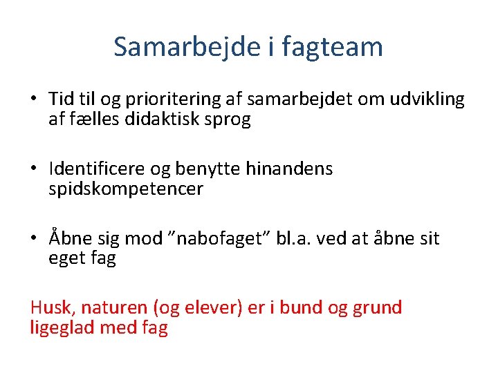 Samarbejde i fagteam • Tid til og prioritering af samarbejdet om udvikling af fælles