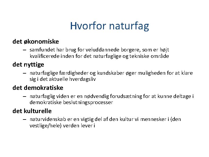 Hvorfor naturfag det økonomiske – samfundet har brug for veluddannede borgere, som er højt