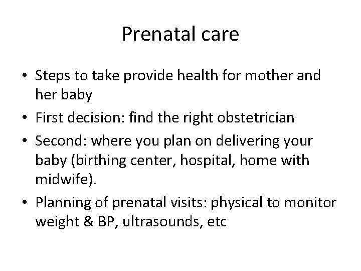 Prenatal care • Steps to take provide health for mother and her baby •