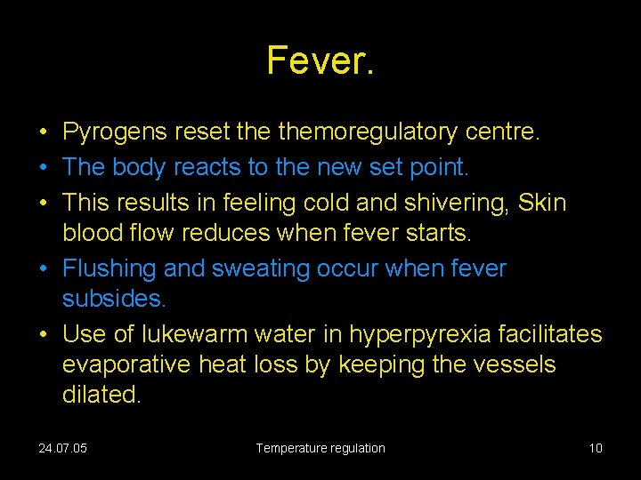 Fever. • Pyrogens reset themoregulatory centre. • The body reacts to the new set