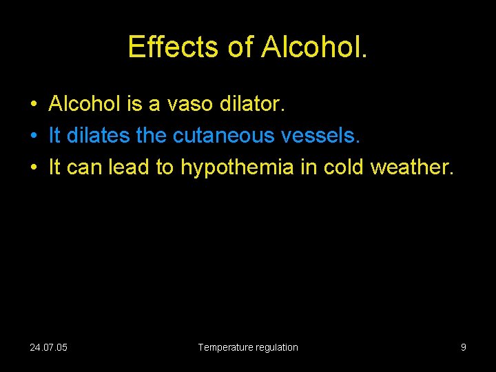 Effects of Alcohol. • Alcohol is a vaso dilator. • It dilates the cutaneous