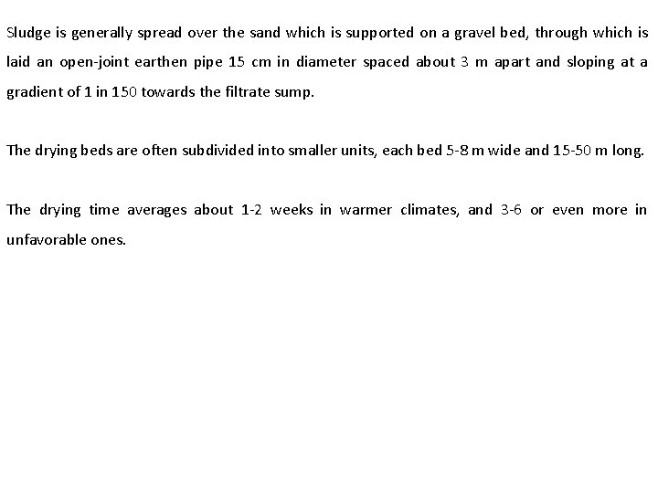 Sludge is generally spread over the sand which is supported on a gravel bed,