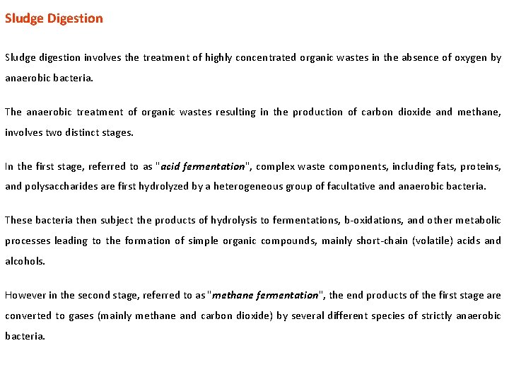 Sludge Digestion Sludge digestion involves the treatment of highly concentrated organic wastes in the
