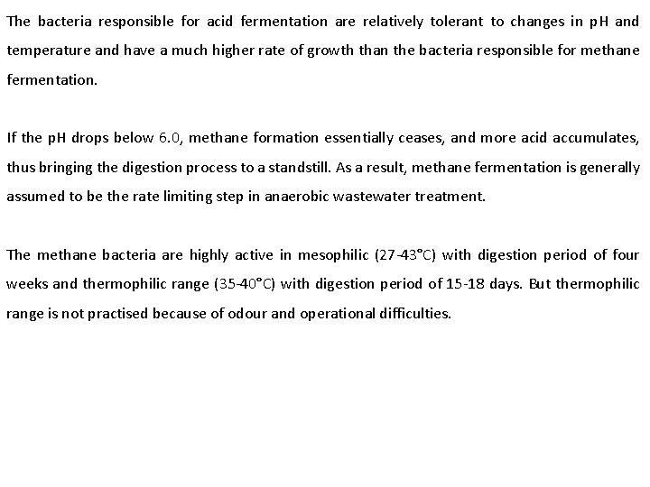 The bacteria responsible for acid fermentation are relatively tolerant to changes in p. H