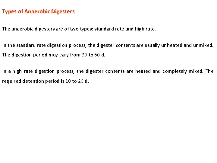 Types of Anaerobic Digesters The anaerobic digesters are of two types: standard rate and