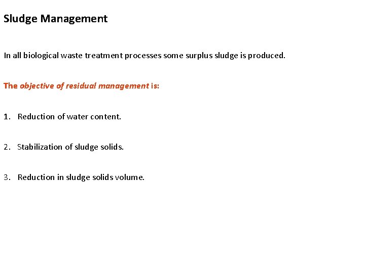 Sludge Management In all biological waste treatment processes some surplus sludge is produced. The