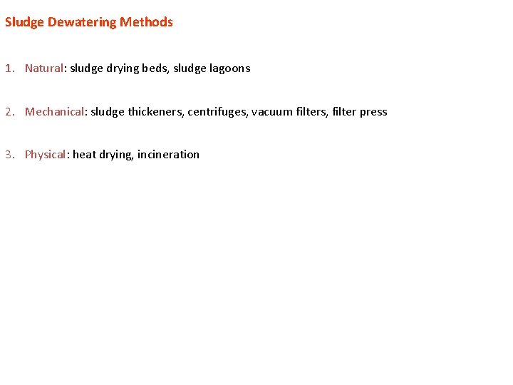 Sludge Dewatering Methods 1. Natural: sludge drying beds, sludge lagoons 2. Mechanical: sludge thickeners,