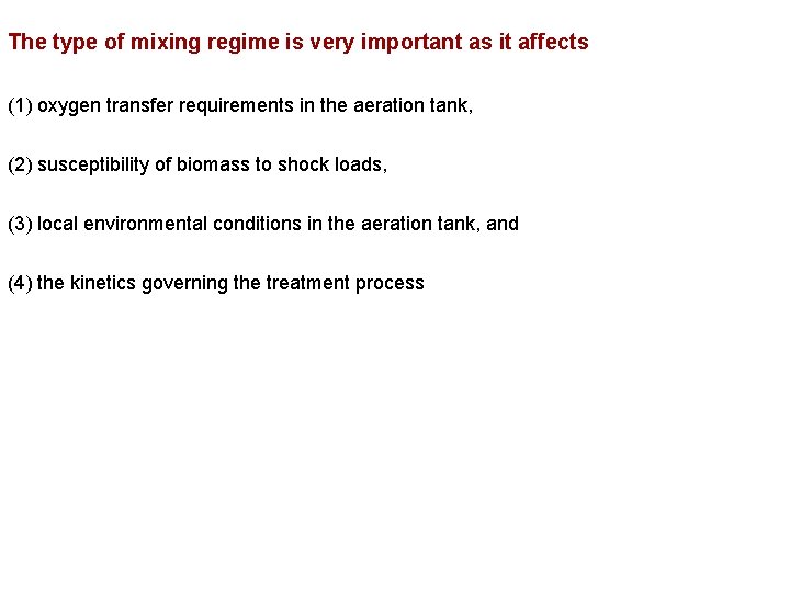 The type of mixing regime is very important as it affects (1) oxygen transfer
