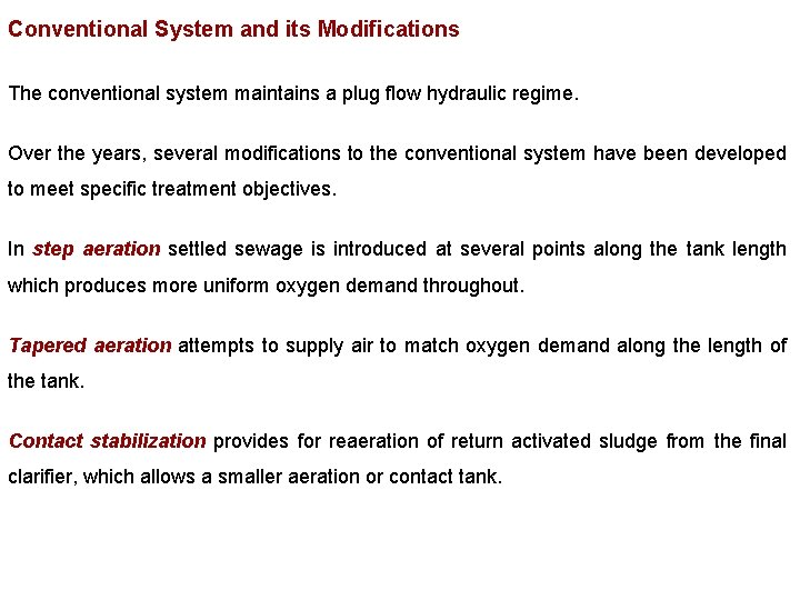 Conventional System and its Modifications The conventional system maintains a plug flow hydraulic regime.