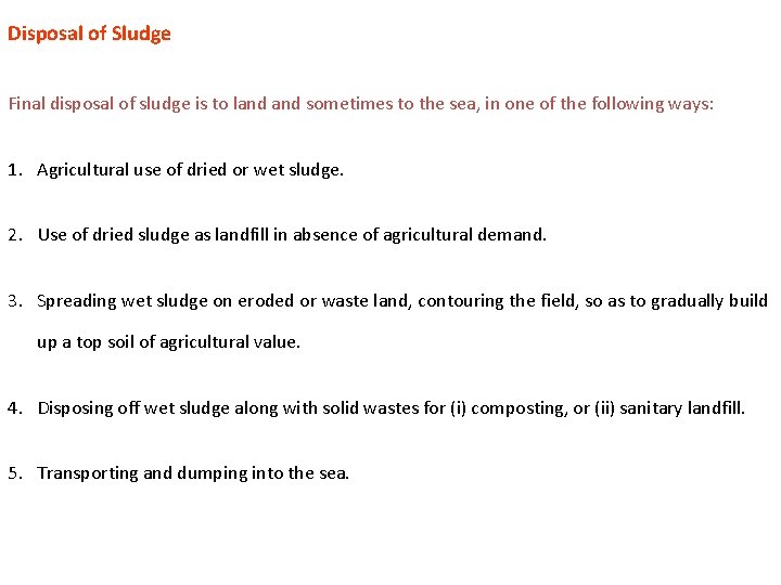 Disposal of Sludge Final disposal of sludge is to land sometimes to the sea,