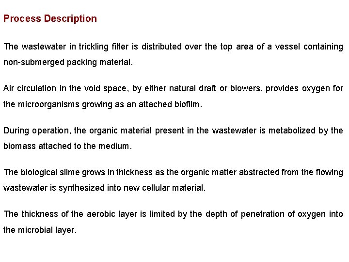 Process Description The wastewater in trickling filter is distributed over the top area of
