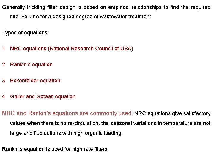 Generally trickling filter design is based on empirical relationships to find the required filter