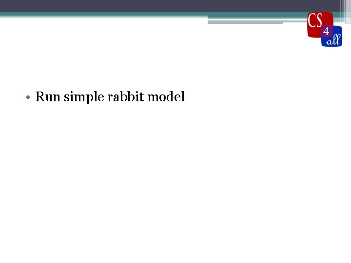  • Run simple rabbit model 