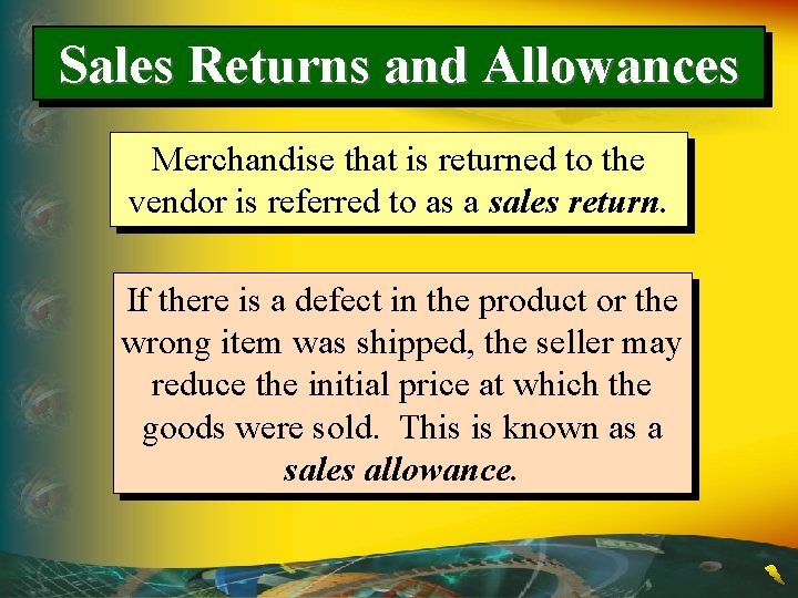 Sales Returns and Allowances Merchandise that is returned to the vendor is referred to