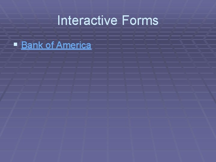 Interactive Forms § Bank of America 