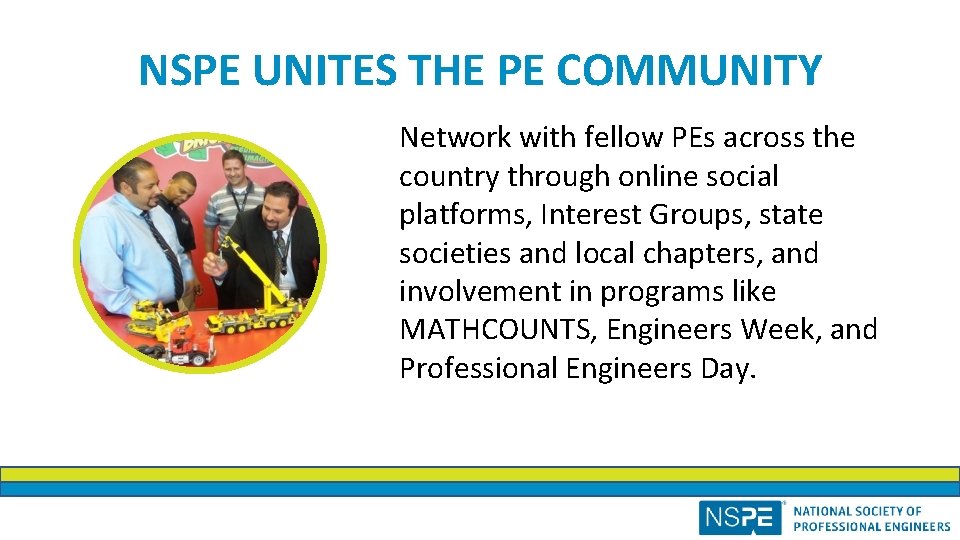 NSPE UNITES THE PE COMMUNITY Network with fellow PEs across the country through online