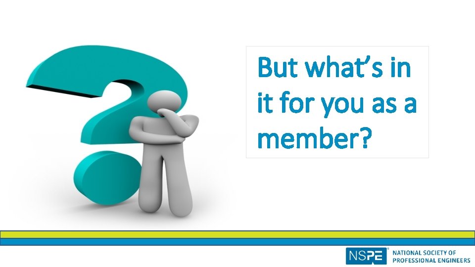 But what’s in it for you as a member? ? 