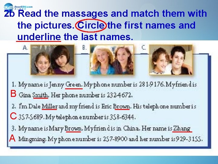 2 b Read the massages and match them with the pictures. Circle the first