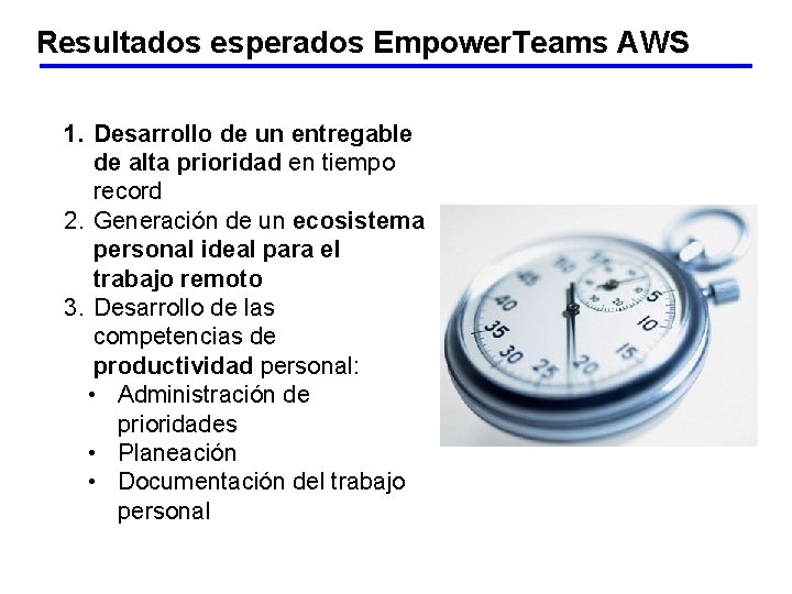 Resultados esperados Empower. Teams AWS 1. Desarrollo de un entregable de alta prioridad en