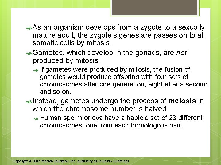  As an organism develops from a zygote to a sexually mature adult, the