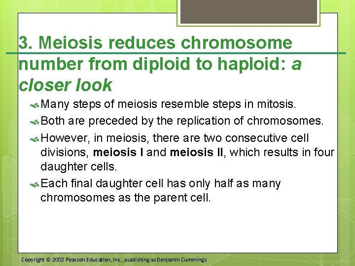 3. Meiosis reduces chromosome number from diploid to haploid: a closer look Many steps