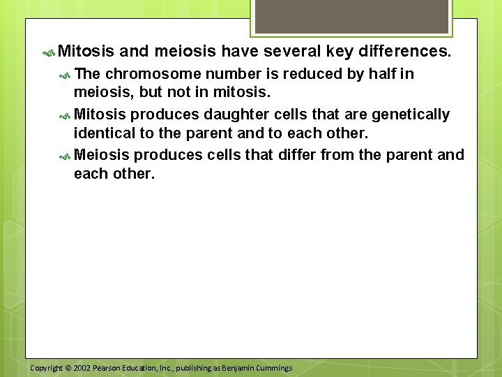  Mitosis and meiosis have several key differences. The chromosome number is reduced by