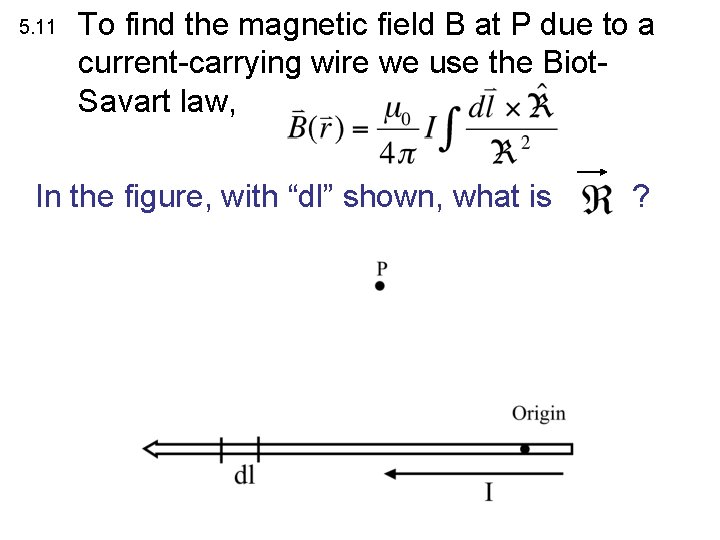 5. 11 To find the magnetic field B at P due to a current-carrying