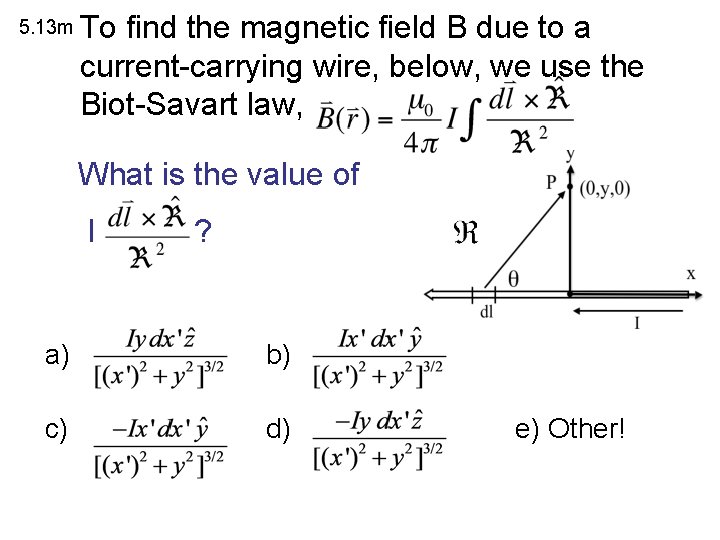 5. 13 m To find the magnetic field B due to a current-carrying wire,