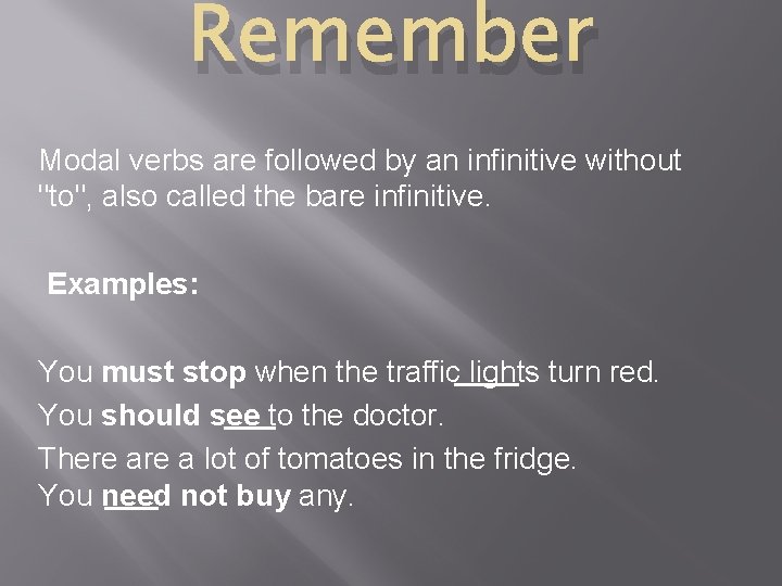 Remember Modal verbs are followed by an infinitive without "to", also called the bare