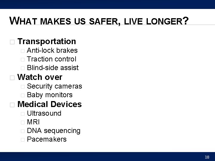 WHAT MAKES US SAFER, LIVE LONGER? � Transportation Anti-lock brakes � Traction control �
