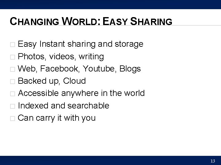 CHANGING WORLD: EASY SHARING Easy Instant sharing and storage � Photos, videos, writing �