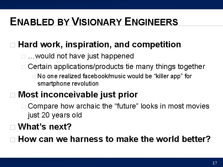 ENABLED BY VISIONARY ENGINEERS � Hard work, inspiration, and competition …would not have just