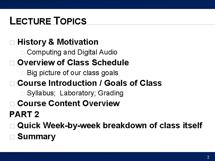 LECTURE TOPICS � History & Motivation � � Overview of Class Schedule � �