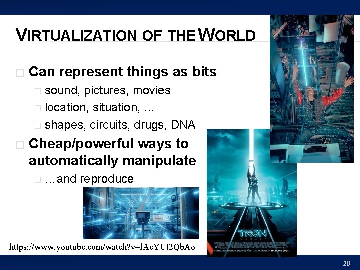 VIRTUALIZATION OF THE WORLD � Can represent things as bits sound, pictures, movies �