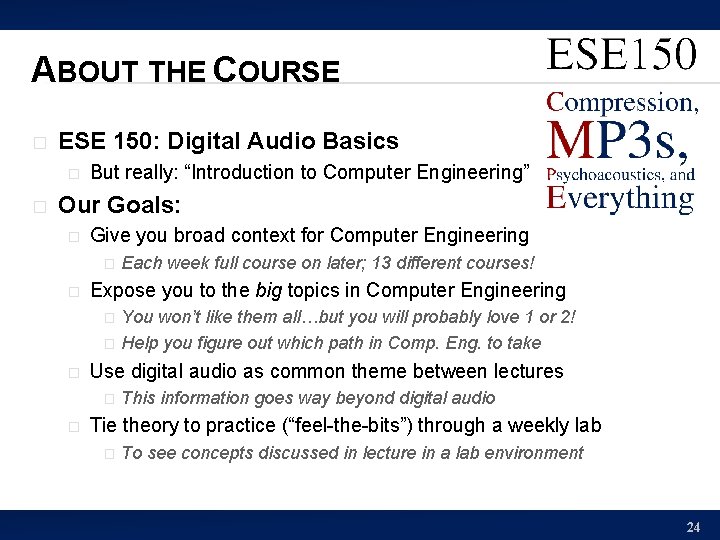 ABOUT THE COURSE � ESE 150: Digital Audio Basics � � But really: “Introduction