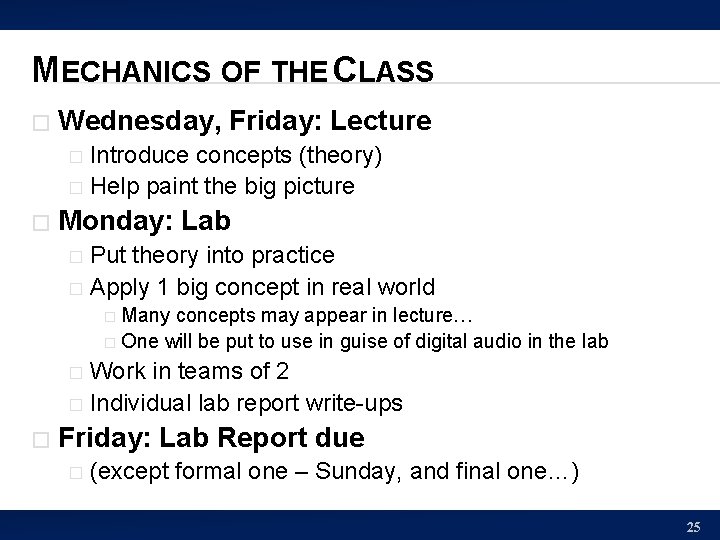 MECHANICS OF THE CLASS � Wednesday, Friday: Lecture Introduce concepts (theory) � Help paint