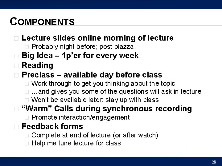 COMPONENTS � Lecture slides online morning of lecture � � Big Idea – 1