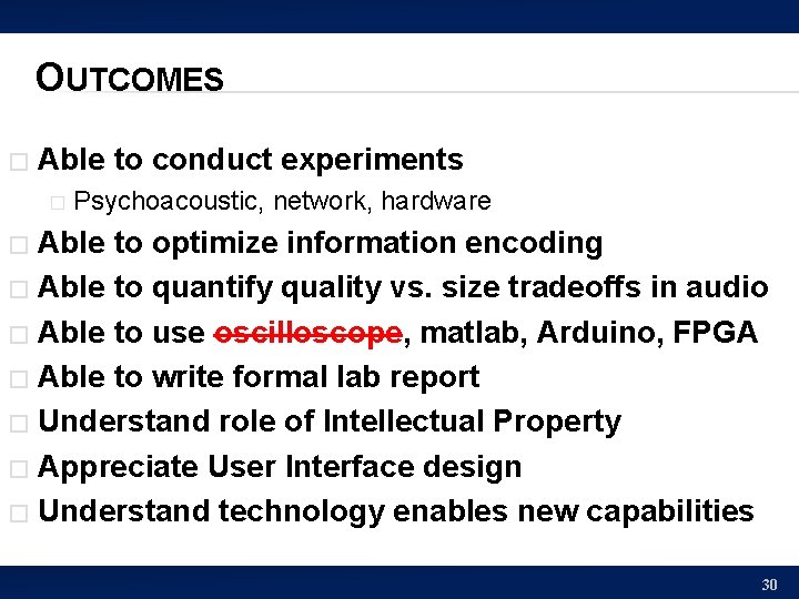 OUTCOMES � Able to conduct experiments � Psychoacoustic, network, hardware Able to optimize information